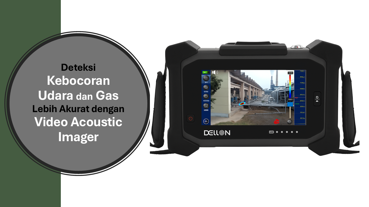 Deteksi Kebocoran Udara dan Gas Lebih Akurat dengan Video Acoustic Imager
